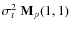 $\sigma_{t}^2~\mathbf{M}_p(1,1)$