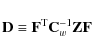 \begin{displaymath}%
\mathbf{D}\equiv \mathbf{F}^{\rm T}{\mathbf{C}_w^{-1}}\mathbf{Z}\mathbf{F}
\end{displaymath}