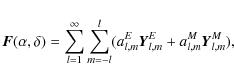 \begin{displaymath}%
\vec{F}({\alpha},{\delta}) = \sum\limits_{l=1}^{\infty}
\s...
...(a_{l,m}^{E}\vec{Y}_{l,m}^{E} + a_{l,m}^{M}\vec{Y}_{l,m}^{M}),
\end{displaymath}