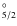 $^{\circ}_{5/2 }$