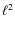 $\ell^2$