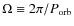 $\Omega\equiv 2\pi/P_{\rm orb}$