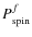 $P_{\rm spin}^f$