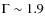 $\Gamma\sim 1.9$