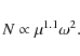 \begin{displaymath}N \propto \mu^{1.1}\omega^2.
\end{displaymath}