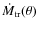 $\dot{M}_{\rm tr}(\theta)$