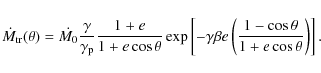 \begin{displaymath}\dot{M}_{\rm tr}(\theta)=\dot{M_{0}}\frac{\gamma}{\gamma_{\rm...
...beta e\left(\frac{1-\cos\theta}
{1+e\cos\theta}\right)\right].
\end{displaymath}