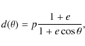 \begin{displaymath}d(\theta) = p{1+e\over 1+e\cos\theta},
\end{displaymath}