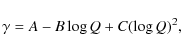 \begin{displaymath}\gamma = A - B\log Q + C(\log Q)^2,
\end{displaymath}