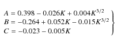 \begin{displaymath}\left .
\begin{array}{l}
A=0.398-0.026K+0.004K^{3/2}\\
B=-0....
...-0.015K^{3/2}\\
C=-0.023-0.005K\\
\end{array}
\right\rbrace
\end{displaymath}