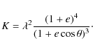\begin{displaymath}K=\lambda^2{(1+e)^4\over(1+e\cos\theta)^3}\cdot
\end{displaymath}
