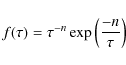 \begin{displaymath}f(\tau)=\tau^{-n}\exp\left(\frac{-n}{\tau}\right)
\end{displaymath}