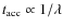 $t_{\rm acc} \propto 1/\lambda$