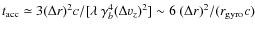 $t_{\rm acc} \simeq 3 (\Delta r)^2 c/[\lambda~\gamma_b^4 (\Delta v_z)^2] \sim 6~(\Delta r)^2/(r_{\rm gyro} c)$