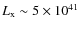 $L_{\rm x} \sim 5 \times 10^{41}$