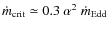 $\dot{m}_{\rm crit} \simeq 0.3~\alpha^2~\dot{m}_{\rm Edd}$
