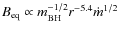 $B_{\rm eq} \propto
m_{\rm BH}^{-1/2} r^{-5.4} \dot{m}^{1/2}$