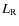 $L_{\rm R}$