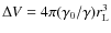 $\Delta V =4\pi (\gamma_0/\gamma) r_{\rm L}^3$