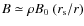 $B \simeq \rho B_0~(r_{\rm s}/r)$