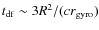 $t_{\rm df} \sim 3 R^2/(c r_{\rm gyro})$