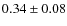 $0.34 \pm 0.08$