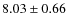 $8.03 \pm 0.66$