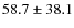 $58.7\pm38.1$