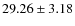 $29.26 \pm 3.18$
