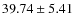 $39.74 \pm 5.41$