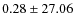 $ 0.28 \pm 27.06 $