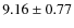 $9.16 \pm 0.77$