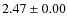 $2.47\pm0.00$