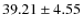 $39.21 \pm 4.55$