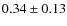 $0.34 \pm 0.13$