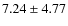 $7.24 \pm 4.77$
