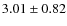 $3.01\pm0.82$