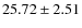 $25.72 \pm 2.51$