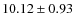 $10.12 \pm 0.93$