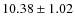$10.38 \pm 1.02$