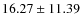 $16.27 \pm 11.39$