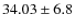 $ 34.03 \pm 6.8 $