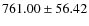$761.00\pm 56.42$