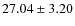 $27.04 \pm 3.20$