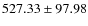 $527.33 \pm 97.98$