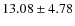 $13.08 \pm 4.78$