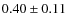 $0.40\pm 0.11$