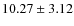 $10.27 \pm 3.12$