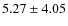 $5.27 \pm 4.05$
