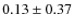 $ 0.13 \pm 0.37 $